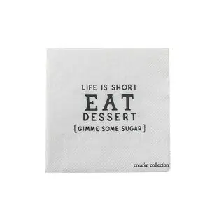 Hvid kvadratisk serviet med sort tekst: "LIFE IS SHORT EAT DESSERT [GIMME SOME SUGAR]".