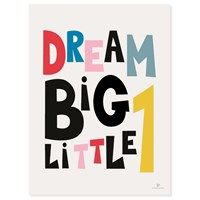 KAI Copenhagen - Plakat - Dream big little - 30x40 cm. 